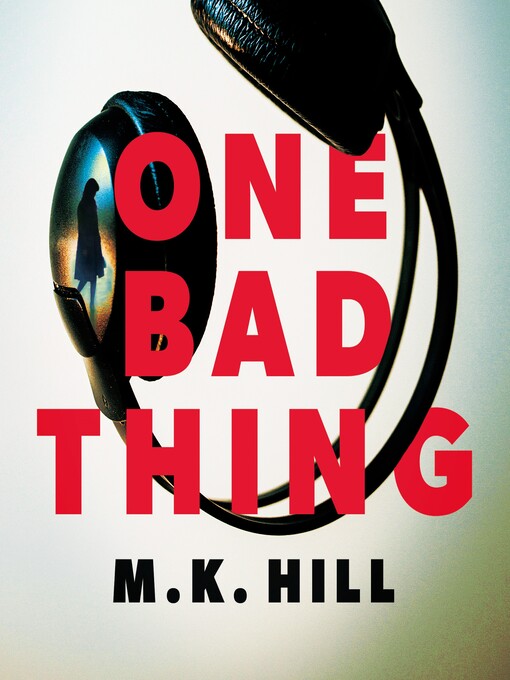 Title details for One Bad Thing by M.K. Hill - Available